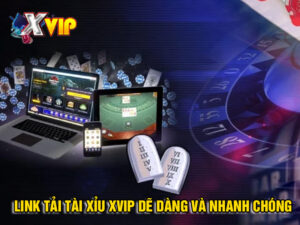 Link tải tài xỉu Xvip dễ dàng và nhanh chóng