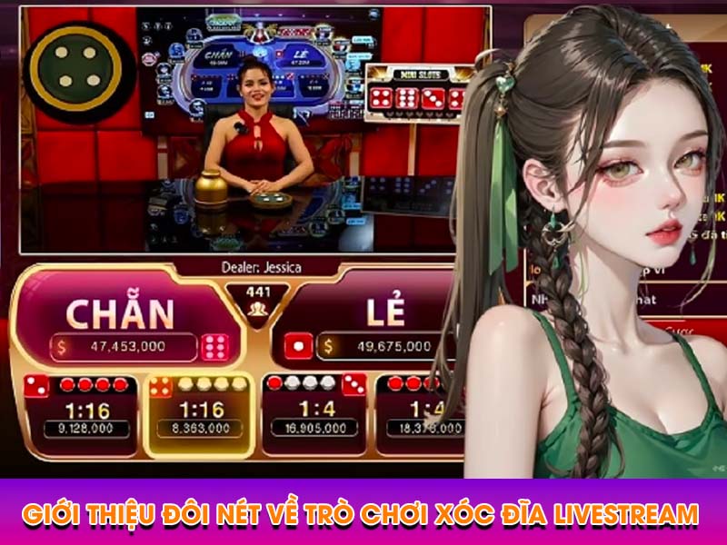 Giới thiệu đôi nét về trò chơi xóc đĩa livestream